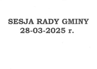 zdjęcie do
														 artykułu: Sesja Rady Gminy 28.03.2025 o godz. 10.00