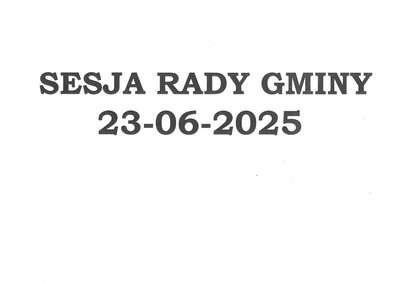 zdjęcie do
														 artykułu: Sesja Rady Gminy 23.06.2025 o godz. 13.00