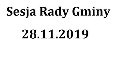zdjęcie do
														 artykułu: Sesja Rady Gminy 28.11.2019 o godz.9.00