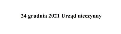 zdjęcie do
														 artykułu: 24 grudnia 2021 Urząd nieczynny 
