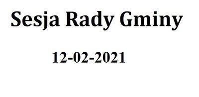 zdjęcie do
														 artykułu: Sesja Rady Gminy 12.02.2021 o godz.9.00