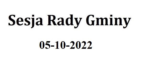 Sesja Rady Gminy 05.10.2022 o godz.9.00