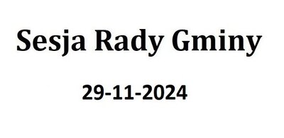 zdjęcie do
														 artykułu: Sesja Rady Gminy 29.11.2024 o godz. 13.00