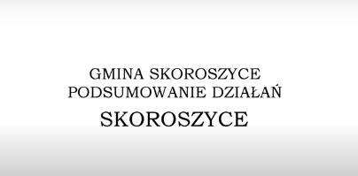 SKOROSZYCE PODSUMOWANIE DZIAŁAŃ