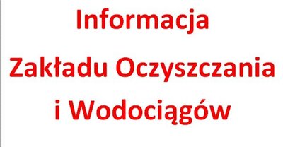 zdjęcie do
														 artykułu: Informacja Zakładu Oczyszczania i Wodociągów
