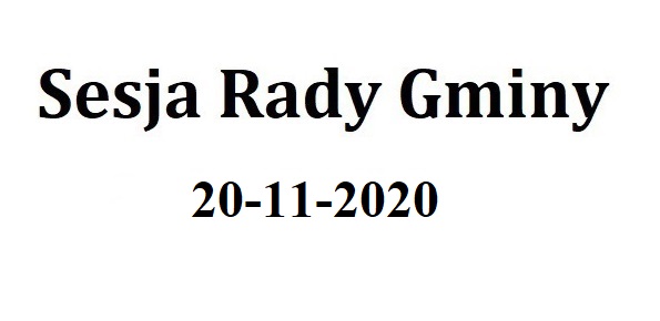 Sesja Rady Gminy 20.11.2019 o godz.9.30